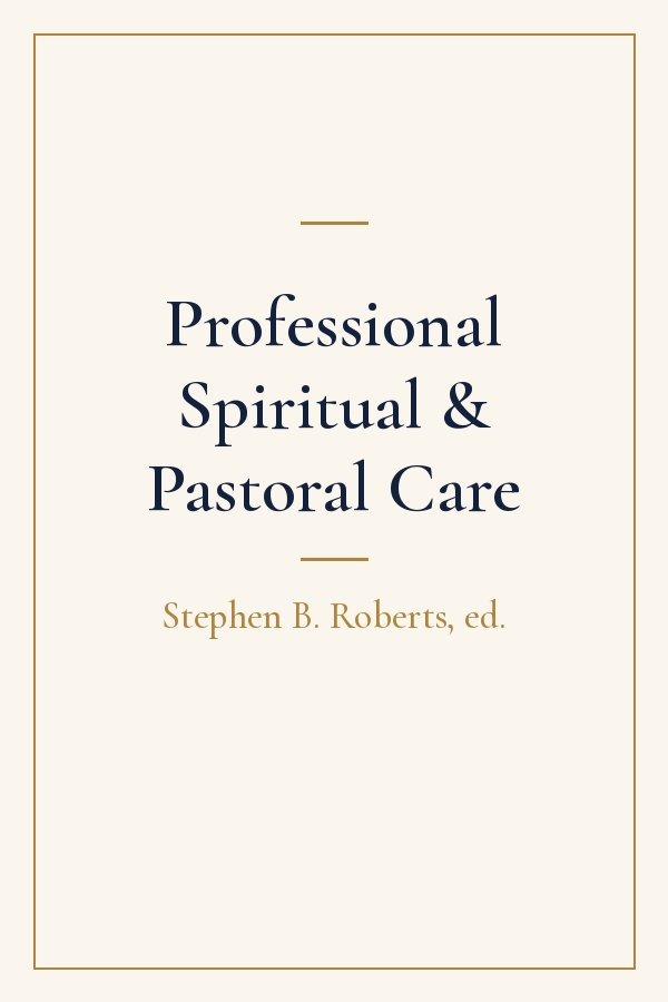 Professional Spiritual and Pastoral Care by Stephen B. Roberts, ed.